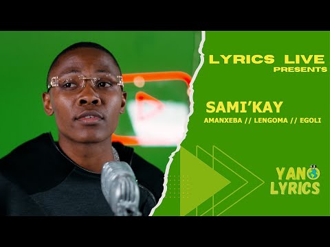 Sami’Kay - Amanxeba, Lengoma & Egoli (Lyrics Live)