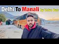 Delhi To Manali Volvo Bus Journey Delhi To Manali Travel With Ashish