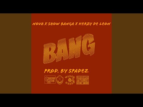 Bang (feat. Show Banga, Nova & Kerzy De Leon)