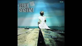 Blue System - Is She Really Going Out With Him (Extended Version)