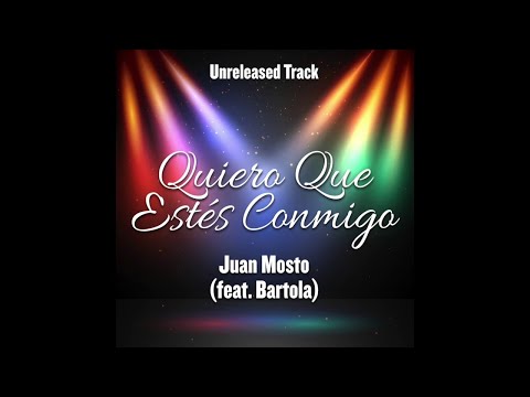 Quiero Que Estes Conmigo Ft Juan Mosto - Bartola
