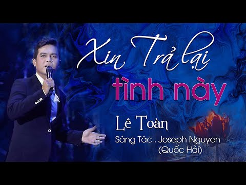 Xin trả lại tình này - Lê Toàn