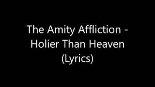 The Amity Affliction - Holier Than Heaven (Lyrics)