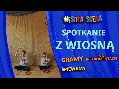 WESOŁA SCEAN - SPOTKANIE Z WIOSNĄ - piosenka dla dzieci  - z instrumentami i pokazywaniem 😀☀️🌷