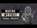 Making My First Tribal Tech House Groove