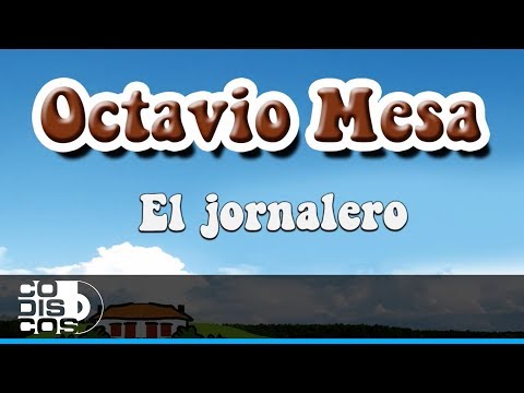 El Jornalero, Octavio Mesa - Audio