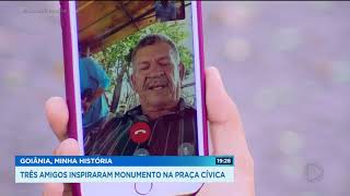 GOIÂNIA, MINHA HISTÓRIA: TRÊS AMIGOS INSPIRARAM MONUMENTO NA PRAÇA CÍVICA