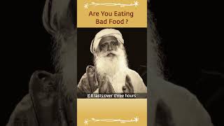 Are You Eating Bad Food ? | Sadhguru