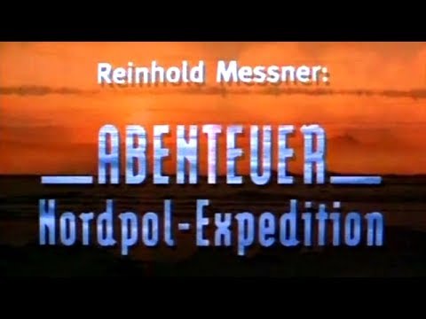 Abenteuer Nordpol - Ein Film von Hansi Schlegel & Reinhold Messner