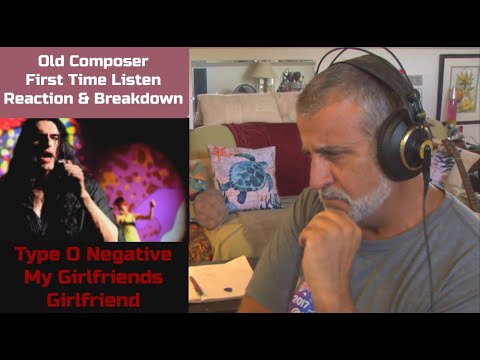 Old Composer REACTS to Type O Negative My Girlfriend's Girlfriend The Decomposer Longe