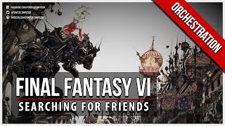 Final Fantasy VI - Searching for Friends - Orchestral