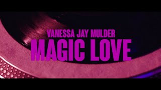Vanessa Jay Mulder - Magic Love (Official Video)