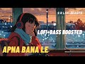 Bass Boosted Slowed Reverb Apna Bana Le Bhediya Varun Dhawan Kriti Sanon