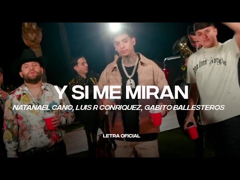 Natanael Cano, Luis R Conriquez, Gabito Ballesteros - Y Si Me Miran (Lyric Video) | CantoYo