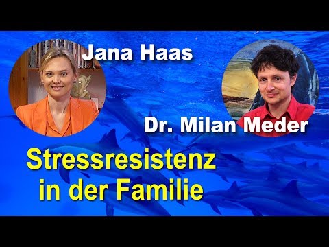 Stressresistenz in der Familie | Jana Haas | Dr. med. Milan Meder