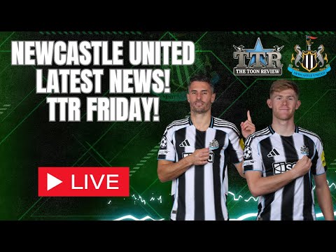 Newcastle United NEWS | TTR Friday!