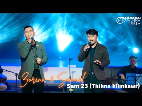 Samuel Lalmuanchhana & Zorinsanga Sailo - Sam 23 (Thihna Hlimkawr) |Project Chawlhna Krista