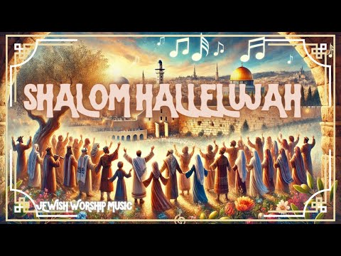 Shalom Hallelujah (Song) | (Jewish Worship Music) Audio