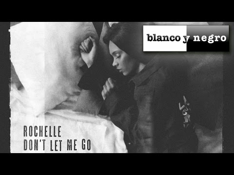 Rochelle - Don't Let Me Go - (Official Video)