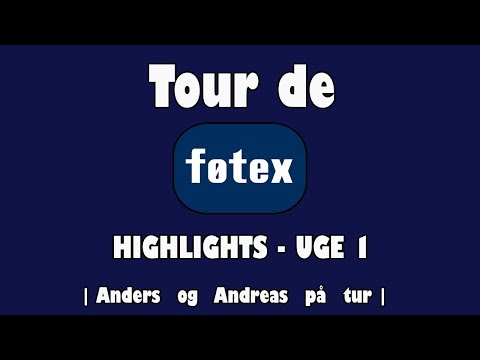 Tour de Føtex -  UGE 1 - HIGHLIGHTS
