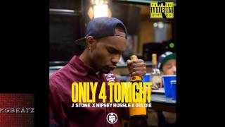 J. Stone x Nipsey Hussle x Goldie - Only 4 Tonight [Prod. RaloStylez] [New 2014]