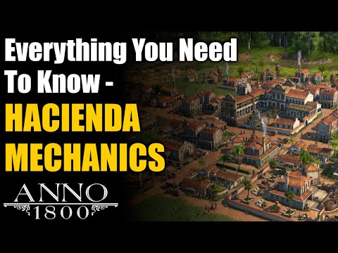 HACIENDA MECHANICS Explained! - Anno 1800 Season 4 Seeds of Change DLC Guide
