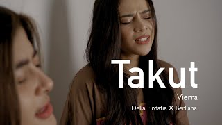 Download lagu Takut - Vierra | Della Firdatia X Berliana MS mp3 Download lagu Takut - Vierra | Della Firdatia X Berliana MS mp3