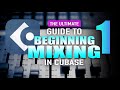 Cubase Beginning Mixing Part 1 The Ultimate Mixing Guide