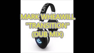 Mark Wheawill - Transition (Dub Mix)