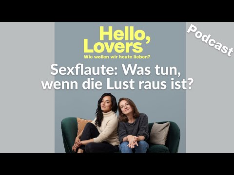 Sexflaute: Was tun, wenn die Lust raus ist?  | Hello Lovers! Podcast | Folge 14