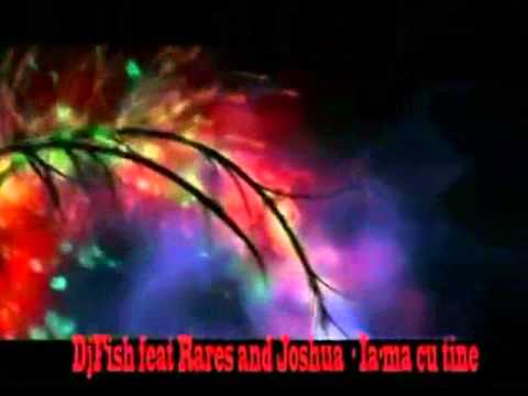 DjFish feat Rares and Joshua - Ia-ma cu tine