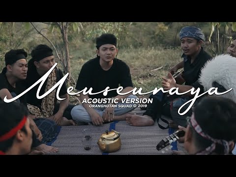 ORANGHUTAN SQUAD - MEUSEURAYA (Official Acoustic Version )