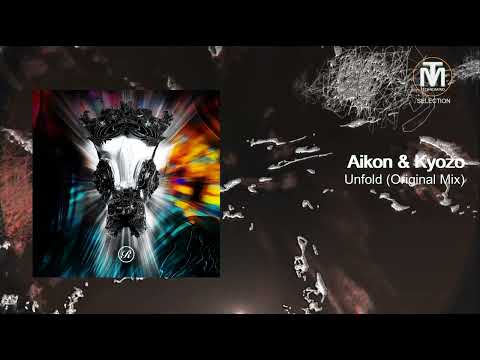 Aikon & Kyozo - Unfold (Original Mix) [Renaissance]