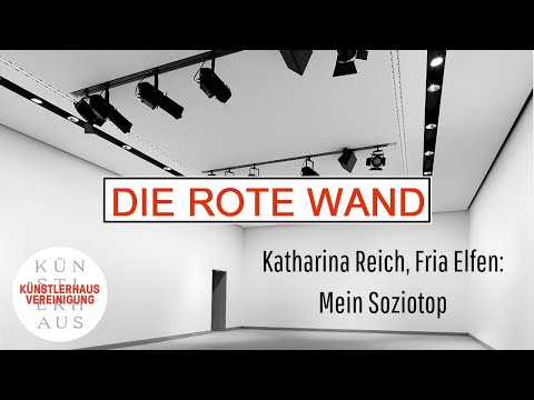 DIE ROTE WAND - Katharina Reich und Fria Elfen: Mein Soziotop