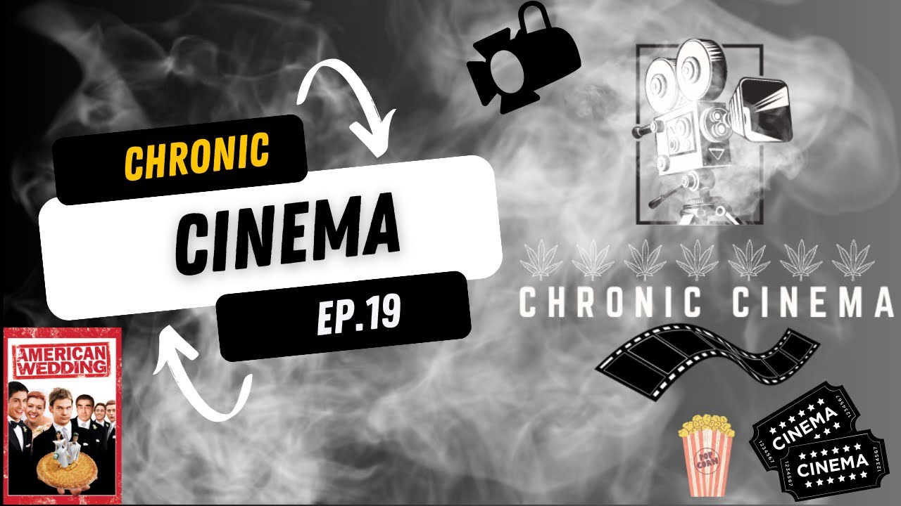 Chronic Cinema  Episode.19: American Wedding - Nostalgia, Comedy, and Growing Up"