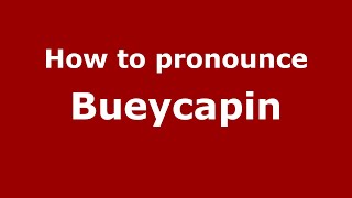 How to pronounce Bueycapin