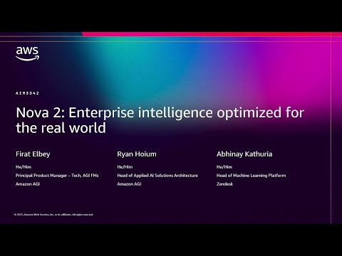 AWS re:Invent 2025 - Nova 2: Enterprise intelligence optimized for the real world (AIM3342)