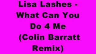 Lisa Lashes - What Can You Do 4 Me (Colin Barratt Remix)