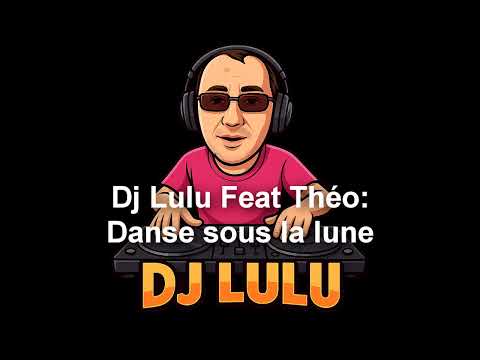 Dj Lulu Feat Théo - Danse sous la lune #electrodisco