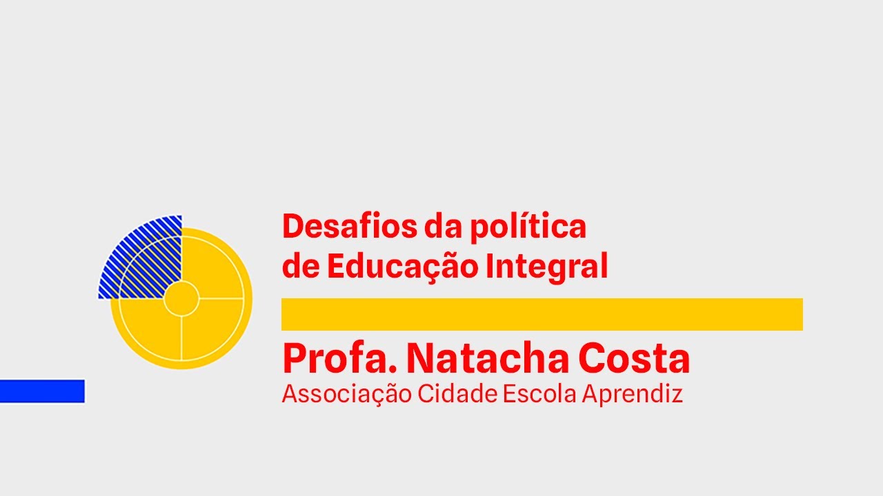 Desafios da política de Educação Integral - Natacha Costa