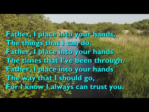 Father, I Place Into Your Hands [with lyrics for congregations]