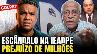 BOMBA NA IEADPE: GESTORES ENVOLVIDOS EM GOLPE DE MILHÕES!