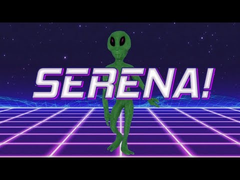 HAPPY BIRTHDAY SERENA! - ALIEN REMIX