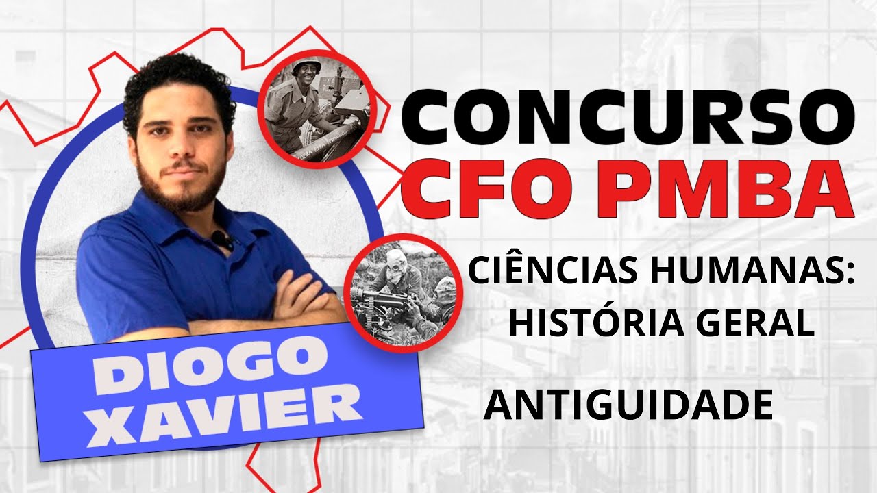 Ciências Humanas: História Geral - Aula 1- Concurso CFO PMBA 2024 - Antiguidade Oriental e Ocidental