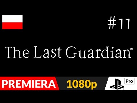 The Last Guardian PL odc.11 (#11) - Jak tu trafiliśmy? | PS4 Pro gameplay po polsku