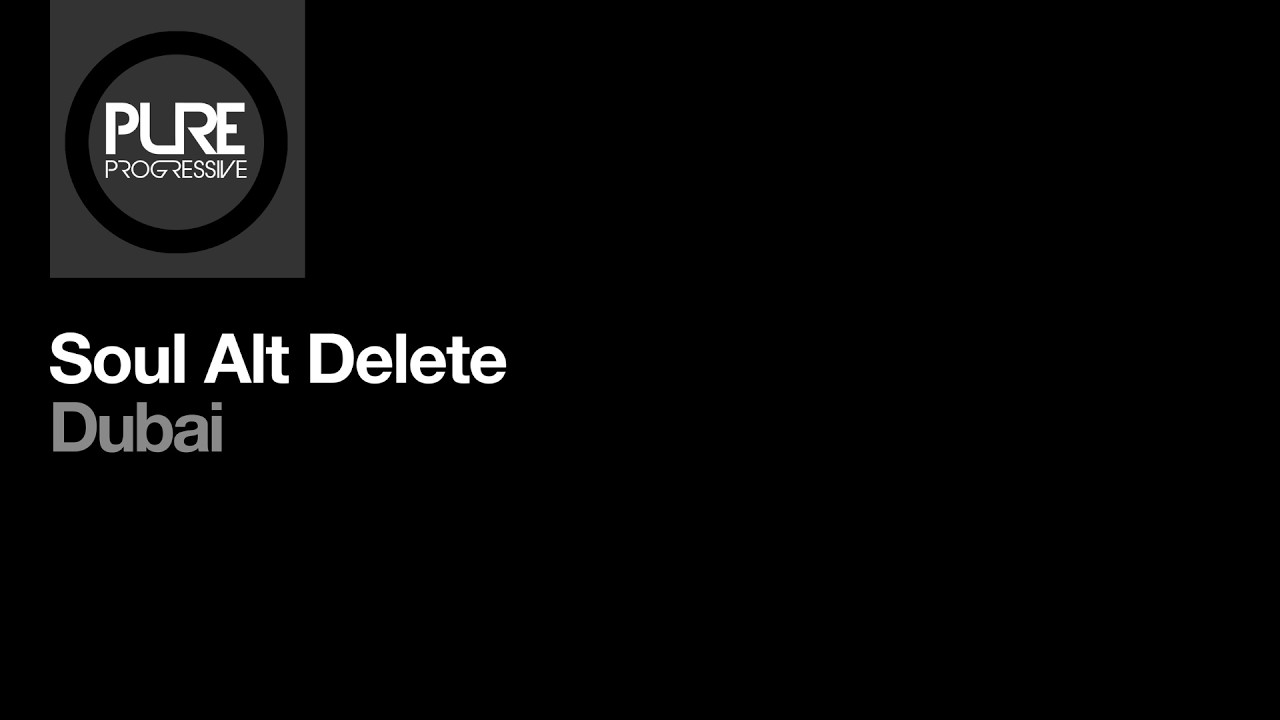 Soul Alt Delete - Dubai [Pure Progressive]