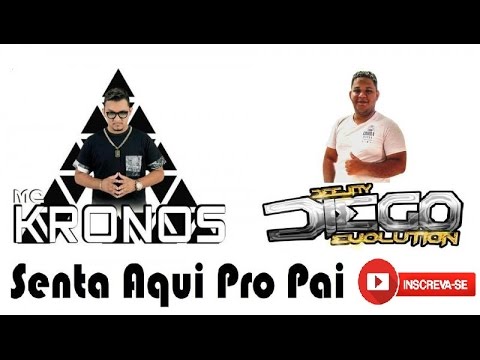 Dj Diego Evolution Feat. Mc Kronos MK - Senta Aqui Pro Pai 2017 (Filé)