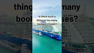 Is there such a thing as too many booked cruises? #cruise #shorts