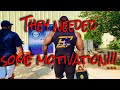 They Needed Some Motivation!!!