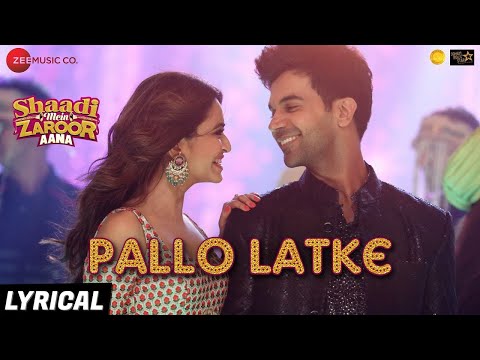 Pallo Latke - Lyrical | Shaadi Mein Zaroor Aana|Rajkummar R,Kriti K|Jyotica Tangri,Yasser,Fazilpuria